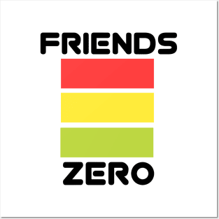 ZERO FRIENDS Posters and Art